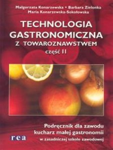 Obrazek Technologia gastronomiczna z towaroznawstwem część 2 Podręcznik dla zawodu kucharz małej gastronomii w zasadniczej szkole zawodowej