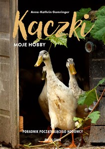 Obrazek Kaczki - moje hobby. Poradnik początkującego hodowcy