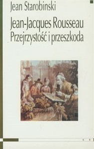 Obrazek Jean - Jacques Rousseau. Przejrzystość i przeszkoda oraz siedem esejów o Rousseau