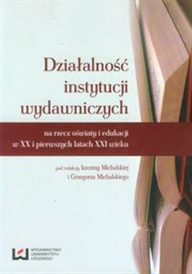 Picture of Działalność instytucji wydawniczych na rzecz oświaty i edukacji w XX i pierwszych latach XXI wieku