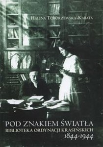 Picture of Pod znakiem światła Biblioteka ordynacji Krasińskich 1844-1944