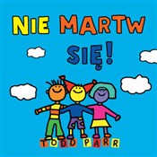 polish book : Nie martw ... - Todd Parr