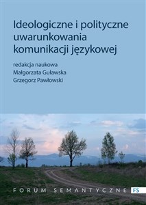 Picture of Ideologiczne i polityczne uwarunkowania komunikacji językowej