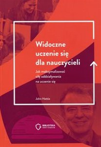 Picture of Widoczne uczenie się dla nauczycieli Jak maksymalizować siłę oddziaływania na uczenie się