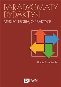 Picture of Paradygmaty dydaktyki Myśleć teorią o praktyce