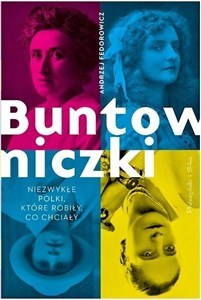 Picture of Buntowniczki. Niezwykłe Polki, które robiły...