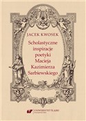 Polska książka : Scholastyc... - Jacek Kwosek