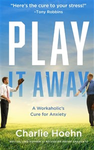 Obrazek Play It Away A Workaholic's Cure for Anxiety