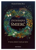 Zobacz : Życiodajna... - Elizabeth Kübler-Ross