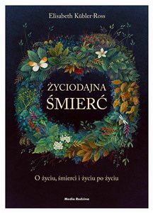 Picture of Życiodajna śmierć O życiu, śmierci i życiu po śmierci