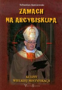 Obrazek Zamach na Arcybiskupa  Kulisy Wielkiej Mistyfikacji
