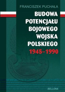 Picture of Budowa potencjału bojowego Wojska Polskiego 1945-1990