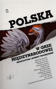 Picture of Polska w grze międzynarodowej Geopolityka i sprawy wewnętrzne