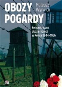 Picture of Obozy pogardy komunistyczne obozy represji w Polsce 1944-1956