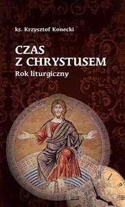 Obrazek Czas z Chrystusem. Rok liturgiczny