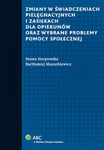 Obrazek Zmiany w świadczeniach pielęgnacyjnych i zasiłkach dla opiekunów oraz wybrane problemy pomocy społecznej