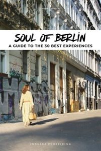 Obrazek Soul of Berlin A Guide To 30 Exceptional Experiences