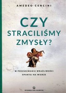 Picture of Czy straciliśmy zmysły? W poszukiwanu wrażliwości opartej na wierze