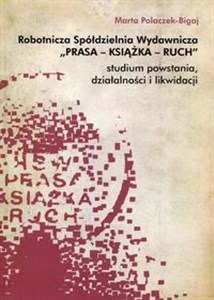 Picture of Robotnicza Spółdzielnia Wydawnicza Prasa Książka Ruch studium powstania, działalności i likwidacji