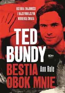 Picture of Ted Bundy Bestia obok mnie. Historia znajomości z najsłynniejszym mordercą świata