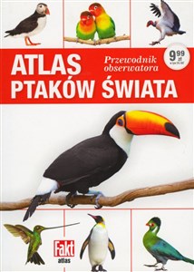 Obrazek Atlas ptaków świata. Przewodnik obserwatora. Fakt album 1/2019