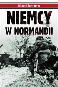 Picture of Niemcy w Normandii Śmierć zebrała straszne żniwo
