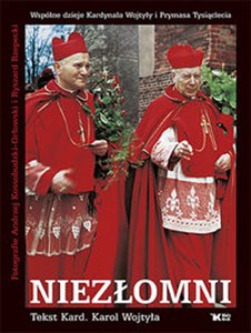 Picture of Niezłomni Wspólne dzieje Kardynała Wojtyły i Prymasa Tysiąclecia