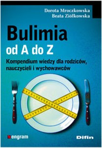 Picture of Bulimia od A do Z Kompendium wiedzy dla rodziców, nauczycieli i wychowawców