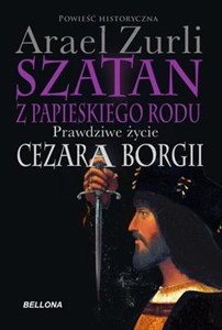 Picture of Szatan z papieskiego rodu Prawdziwe życie Cezara Borgii