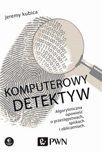 Picture of Komputerowy detektyw Algorytmiczna opowieść o przestępstwach, spiskach i obliczeniach.