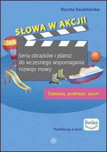Picture of Słowa w akcji Zabawa podróże sport Seria obrazków i plansz do wczesnego wspomagania rozwoju mowy