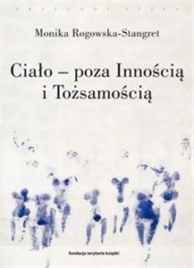 Picture of Ciało - poza Innością i Tożsamością Trzy figury ciała w filozofii współczesnej