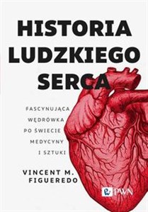 Picture of Historia ludzkiego serca Fascynująca wędrówka po świecie medycyny i sztuki