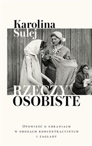 Picture of Rzeczy osobiste Opowieść o ubraniach w obozach koncentracyjnych i zagłady