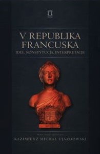 Picture of V Republika Francuska Idee, konstytucja, interpretacje