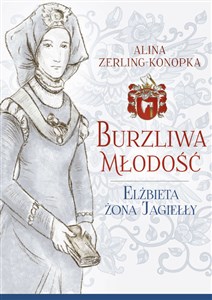 Obrazek Burzliwa młodość Elżbieta żona Jagiełły