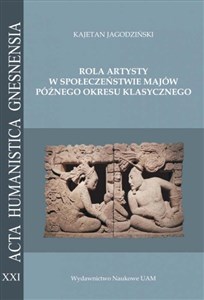 Obrazek Rola artysty w społeczeństwie Majów późnego okresu klasycznego. Na podstawie analizy epigraficznej