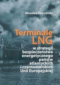 Picture of Terminale LNG w strategii bezpieczeństwa energetycznego państw atlantyckich i czarnomorskich Unii Europejskiej