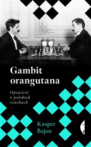 Obrazek Gambit orangutana Opowieść o polskich szachach