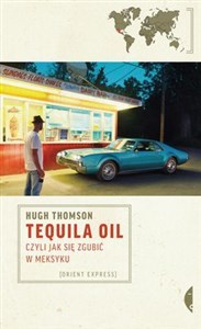 Obrazek Tequila Oil czyli jak się zgubić w Meksyku