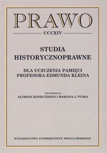 Picture of Studia historycznoprawne Dla uczczenia pamięci Profesora Edmunda Kleina