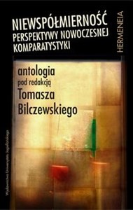 Picture of Niewspółmierność Perspektywy nowoczesnej komparatystyki. Antologia