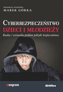 Picture of Cyberbezpieczeństwo dzieci i młodzieży Realny i wirtualny problem polityki bezpieczeństwa