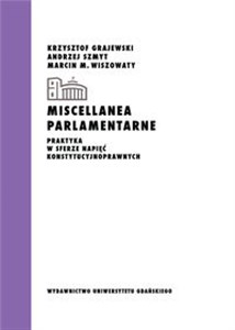 Picture of Miscellanea parlamentarne Praktyka w sferze napięć konstytucyjnoprawnych