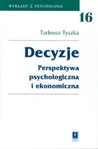 Picture of Decyzje Perspektywa psychologiczna i ekonomiczna