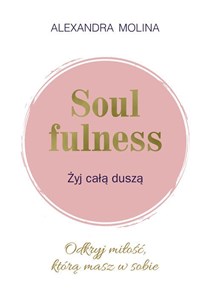 Picture of Soulfulness Żyj całą duszą Odkryj miłość, którą masz w sobie