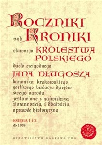 Obrazek Roczniki czyli Kroniki sławnego Królestwa Polskiego Księga 1 i 2 do 1038