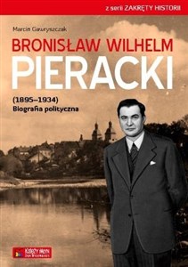 Picture of Bronisław Wilhelm Pieracki (1895-1934) Biografia polityczna