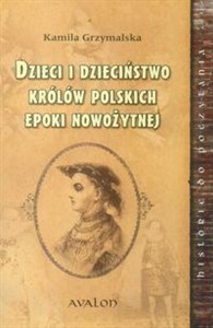 Obrazek Dzieci i dzieciństwo królów polskich epoki nowożytnej