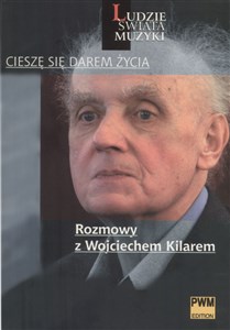 Picture of Cieszę się darem życia Rozmowy z Wojciechem Kilarem